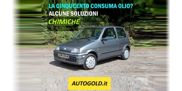 FIAT CINQUECENTO (1991-1998): CONSUMO OLIO, COME RISOLVERE